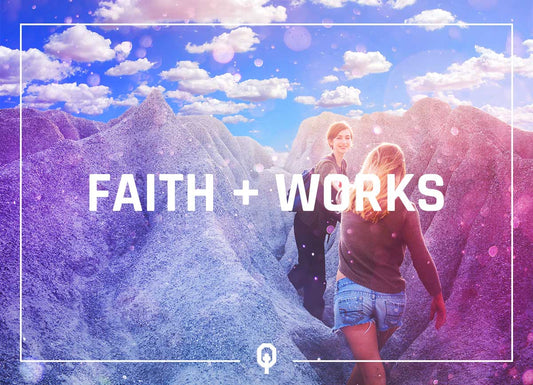 Faith + Works